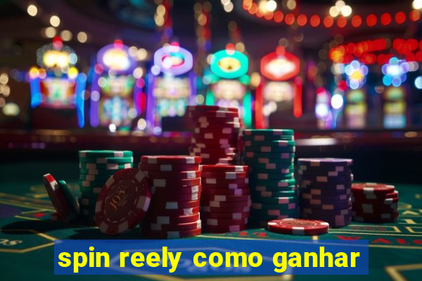 spin reely como ganhar